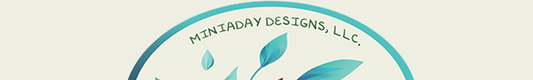 Welcome to Miniaday Designs,LLC. - Miniaday Designs, LLC.
