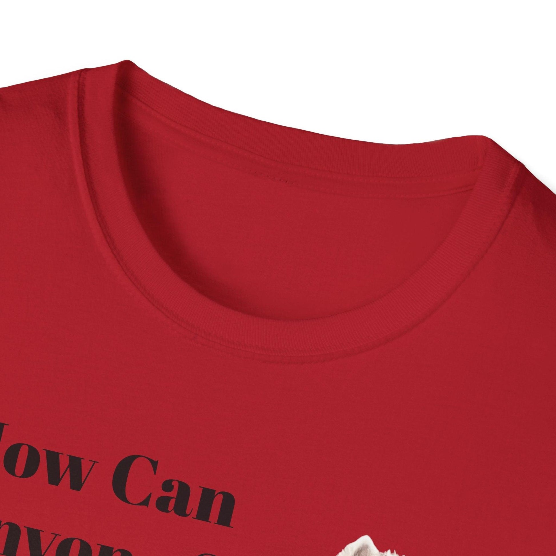 How Can Anyone Say No to a Westie Unisex Softstyle T-Shirt - Miniaday Designs, LLC.