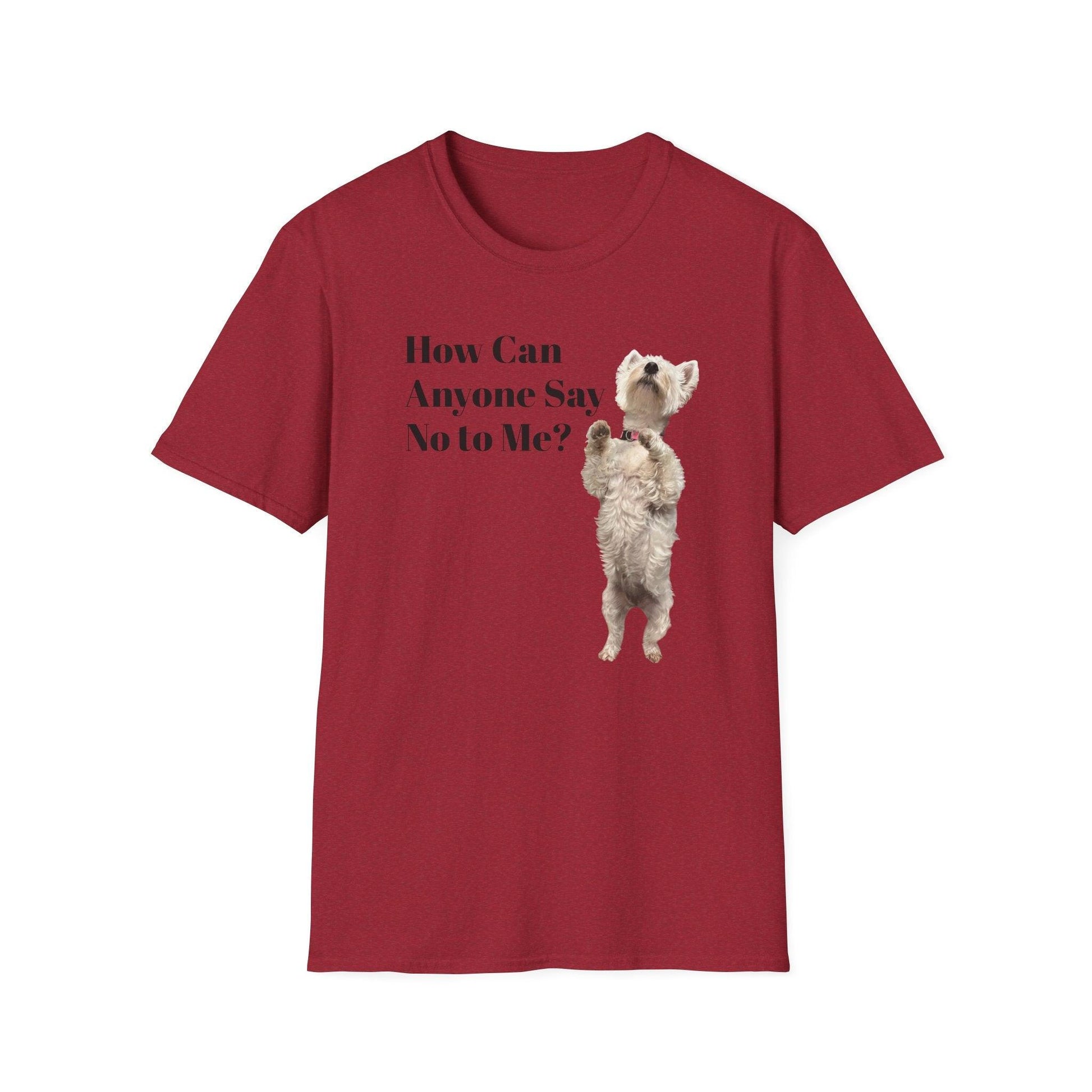 How Can Anyone Say No to a Westie Unisex Softstyle T-Shirt - Miniaday Designs, LLC.