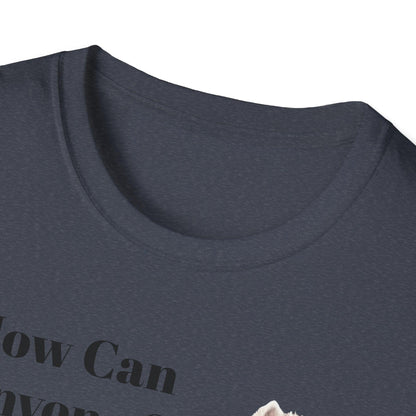 How Can Anyone Say No to a Westie Unisex Softstyle T-Shirt - Miniaday Designs, LLC.