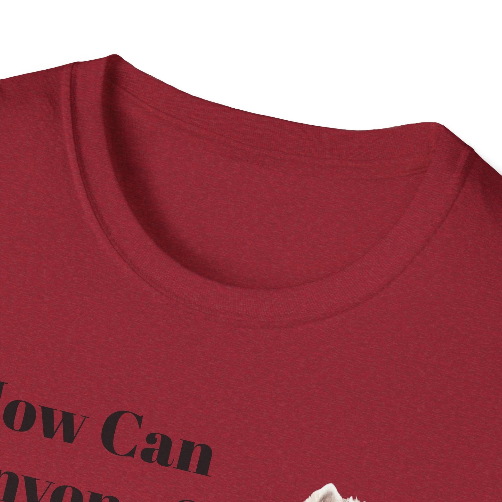 How Can Anyone Say No to a Westie Unisex Softstyle T-Shirt - Miniaday Designs, LLC.