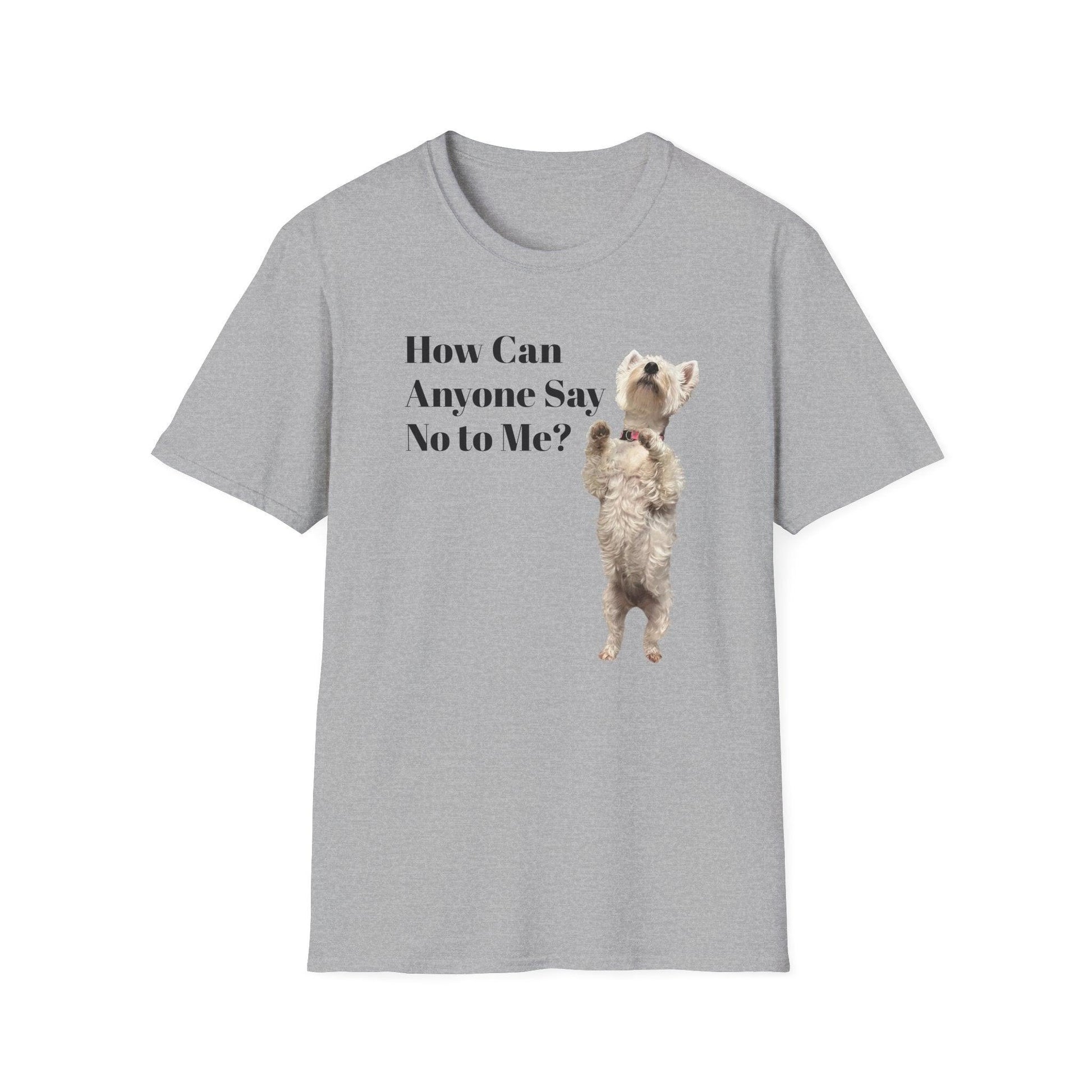 How Can Anyone Say No to a Westie Unisex Softstyle T-Shirt - Miniaday Designs, LLC.