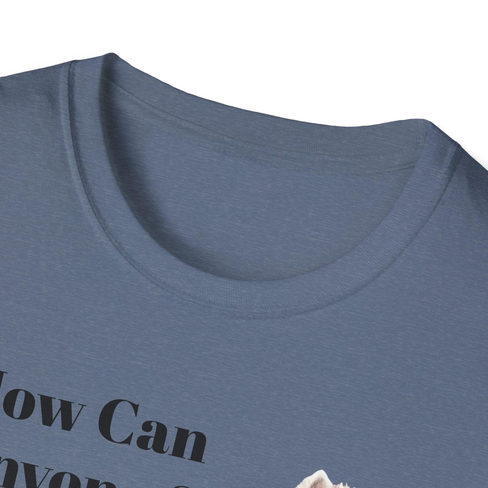 How Can Anyone Say No to a Westie Unisex Softstyle T-Shirt - Miniaday Designs, LLC.