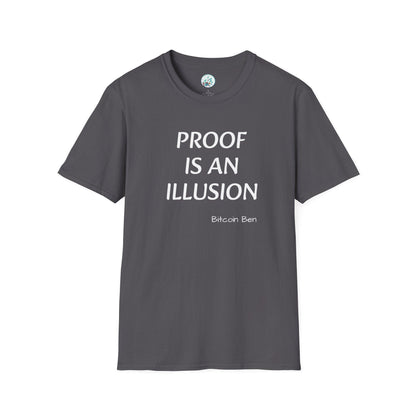 Bitcoin Ben Proof is an Illusion Unisex Softstyle T-Shirt - Miniaday Designs, LLC.