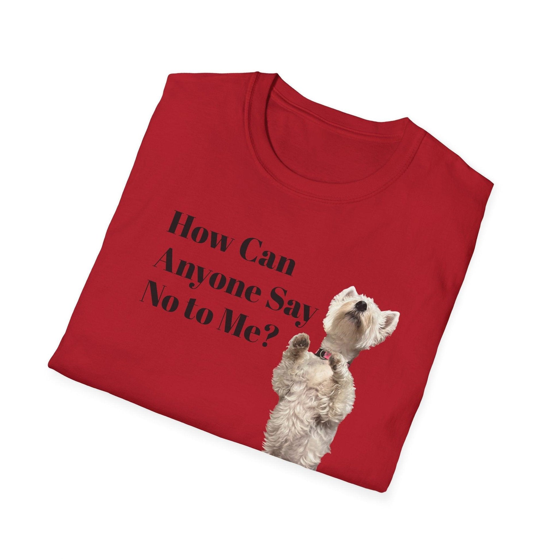 How Can Anyone Say No to a Westie Unisex Softstyle T-Shirt - Miniaday Designs, LLC.