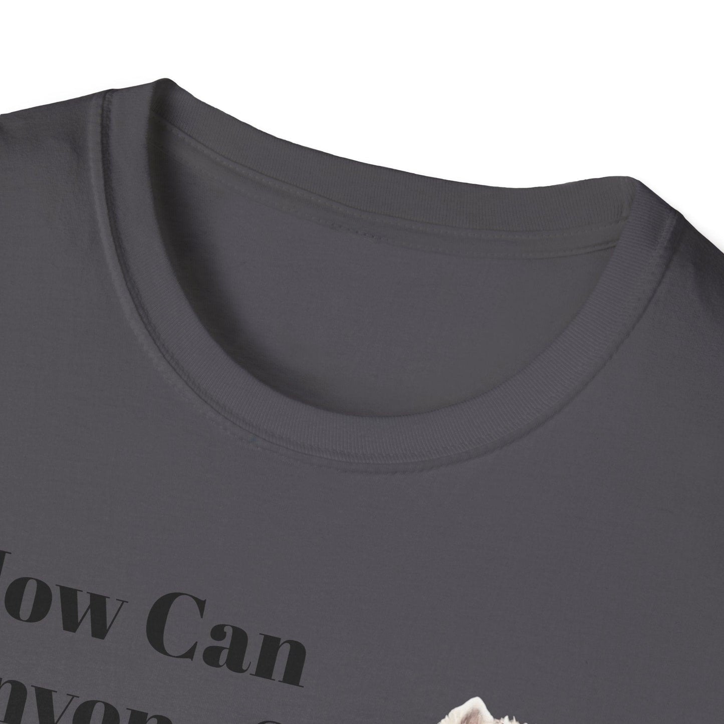 How Can Anyone Say No to a Westie Unisex Softstyle T-Shirt - Miniaday Designs, LLC.