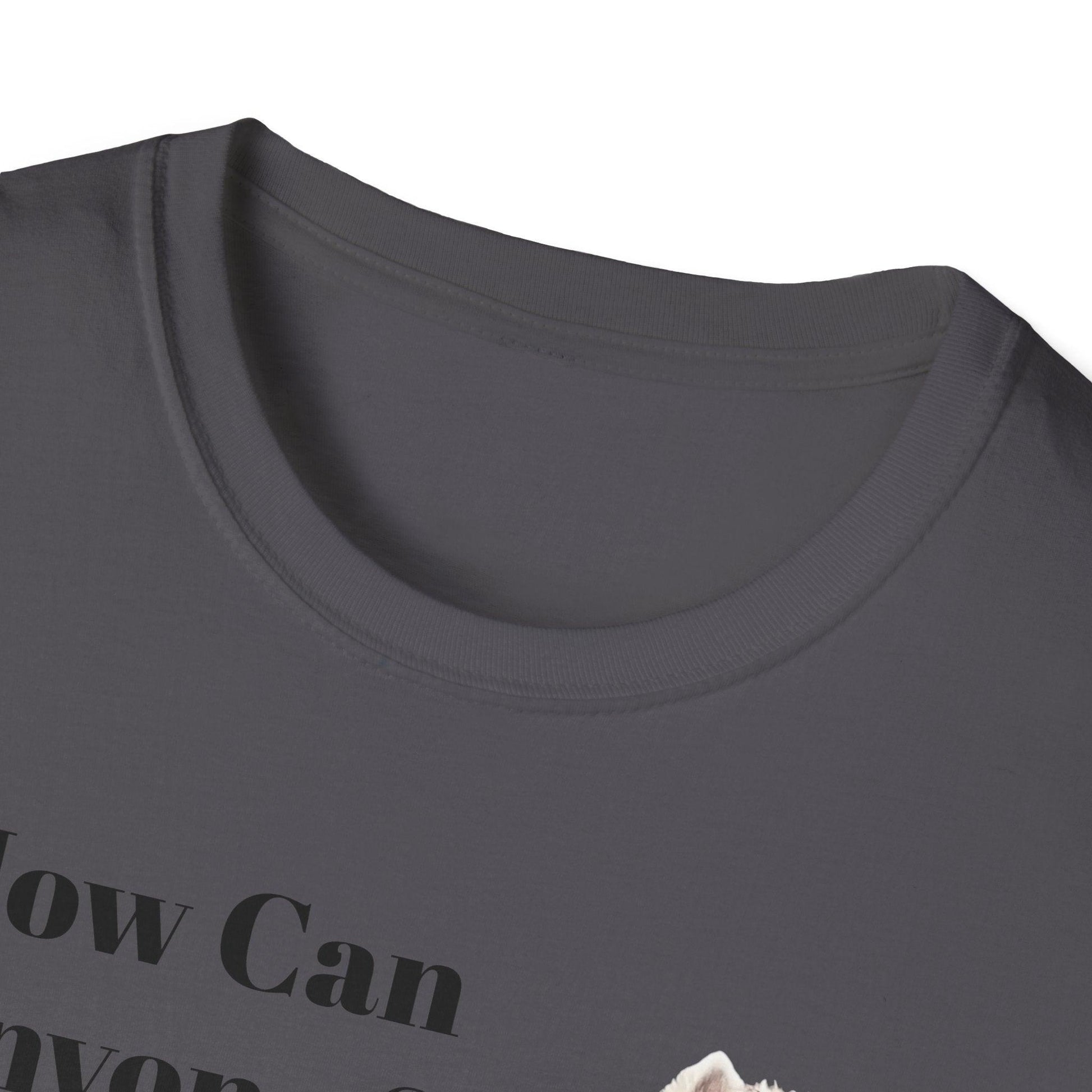 How Can Anyone Say No to a Westie Unisex Softstyle T-Shirt - Miniaday Designs, LLC.
