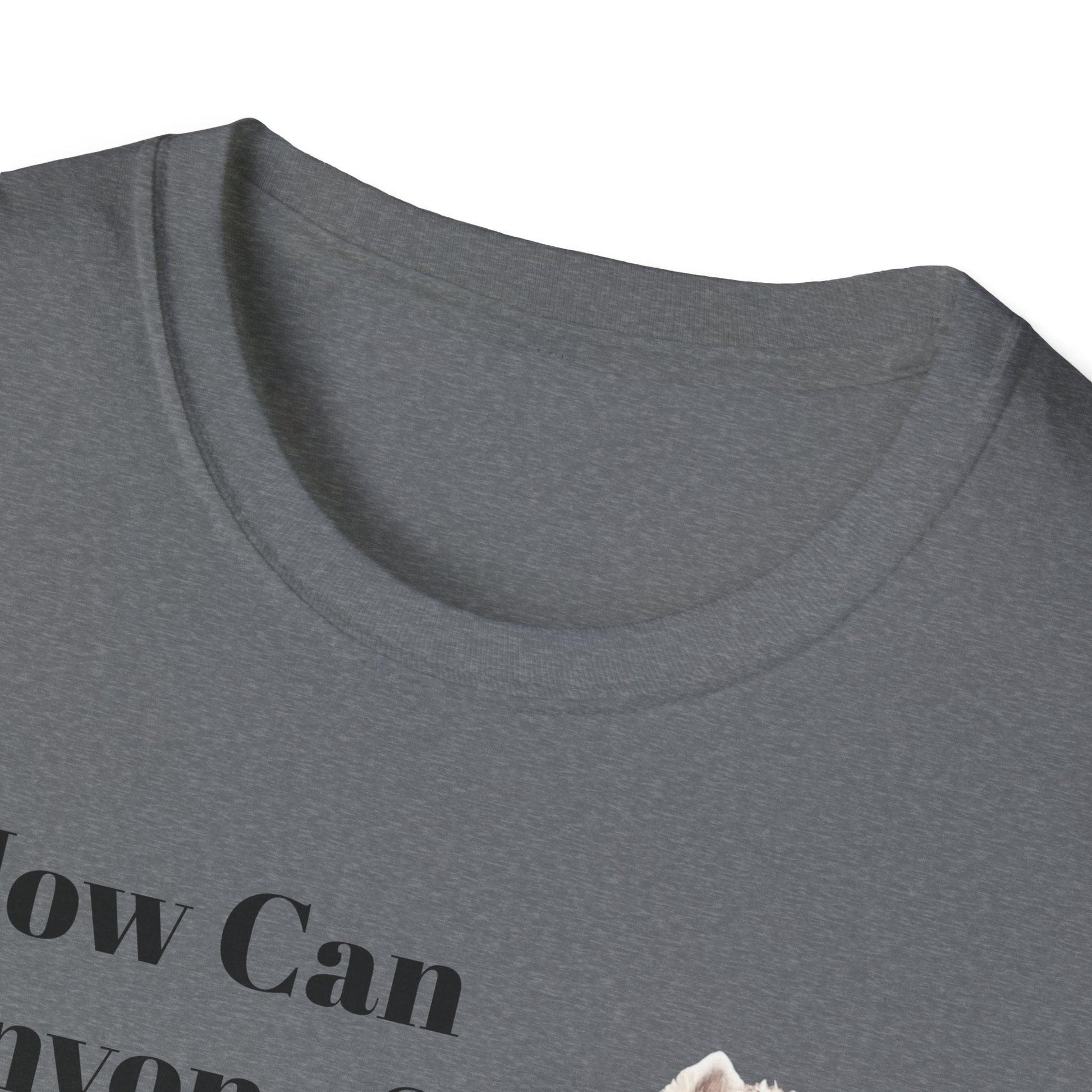 How Can Anyone Say No to a Westie Unisex Softstyle T-Shirt - Miniaday Designs, LLC.