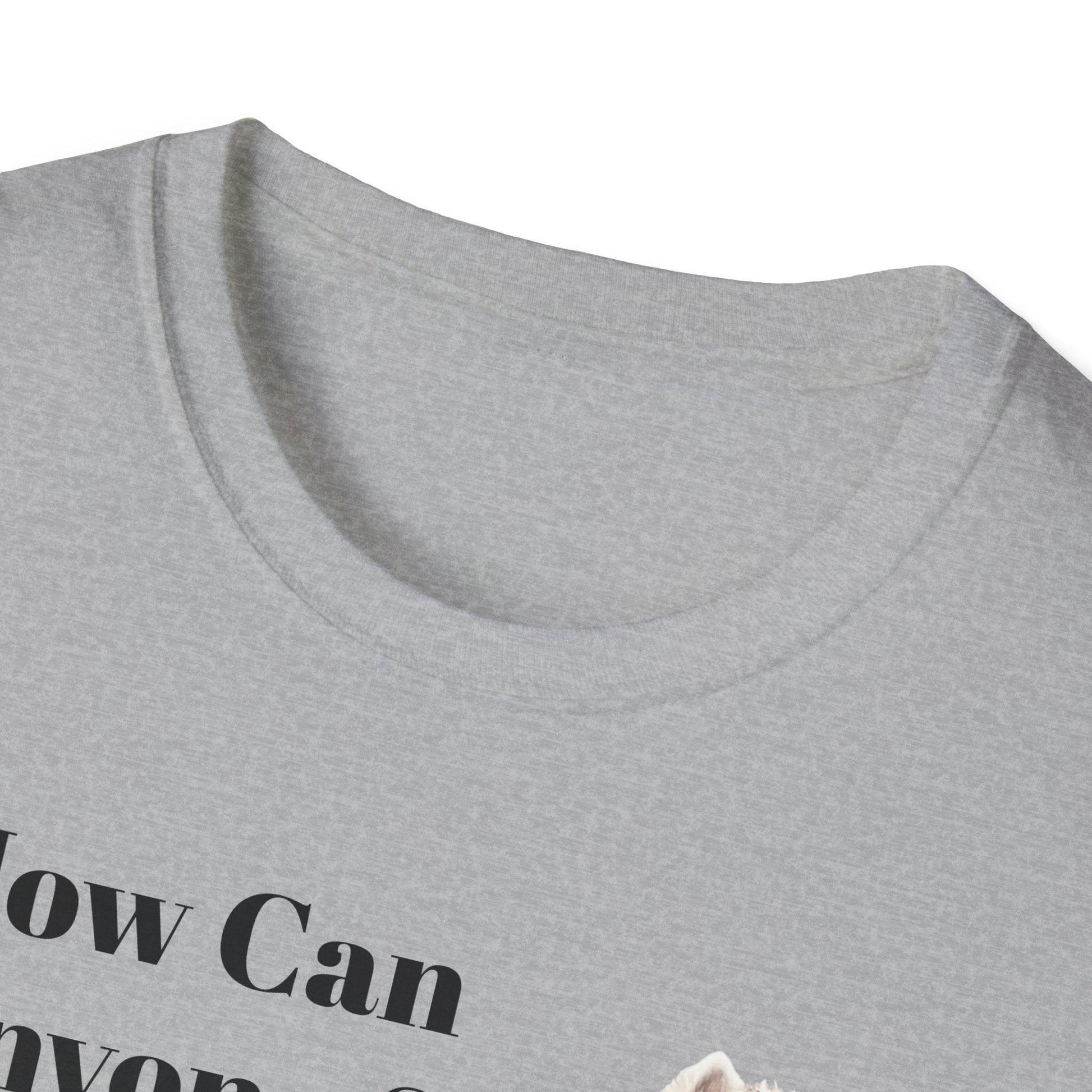 How Can Anyone Say No to a Westie Unisex Softstyle T-Shirt - Miniaday Designs, LLC.