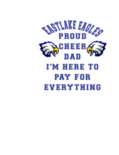 ELHS TShirt Cheer Dad Pays for Everything